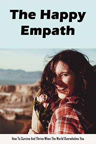 The Happy Empath: How To Survive And Thrive When The World Overwhelms You: Anxiety And Worry Workbook (English Edition)