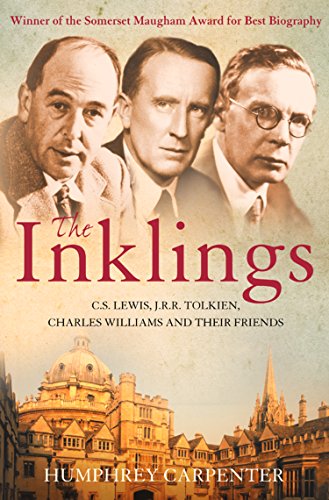 The Inklings: Winner of the Somerset Maugham Award for Best Biography: C. S. Lewis, J. R. R. Tolkien and Their Friends (English Edition)