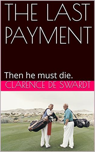 THE LAST PAYMENT: Then he must die. (English Edition)