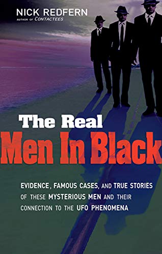 The Real Men In Black: Evidence, Famous Cases, and True Stories of These Mysterious Men and their Connection to UFO Phenomena (English Edition)