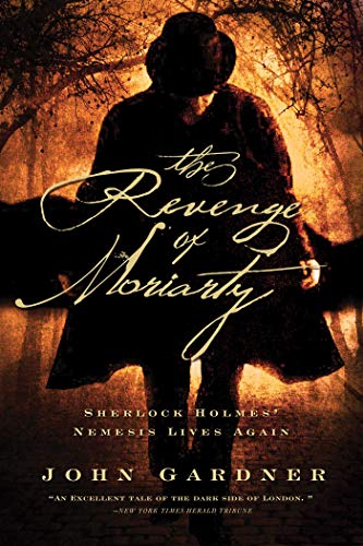 The Revenge of Moriarty: Sherlock Holmes' Nemesis Lives Again