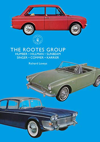 The Rootes Group: Humber, Hillman, Sunbeam, Singer, Commer, Karrier (Shire Library Book 860) (English Edition)