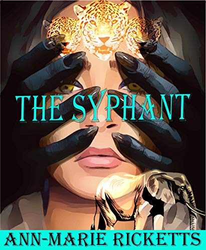 The Syphant: ( gods, demons, witches, magic: Rare supernatural creatures aims to annihilate humans from earth. A story to read.) (English Edition)