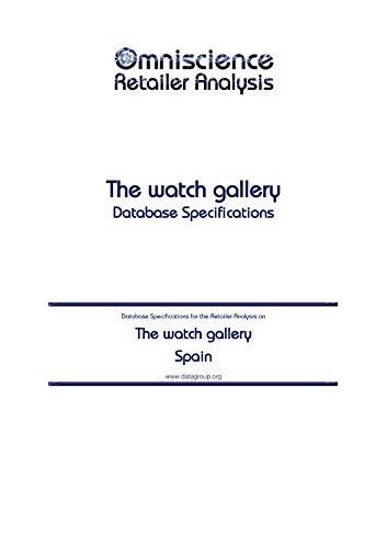 The watch gallery - Spain: Retailer Analysis Database Specifications (Omniscience Retailer Analysis - Spain Book 96390) (English Edition)