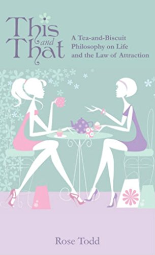 This and That: A Tea-and-Biscuit Philosophy on Life and the Law of Attraction (English Edition) This and That: A Tea-and-Biscuit Philosophy on Life and the Law of Attraction (English Edition)