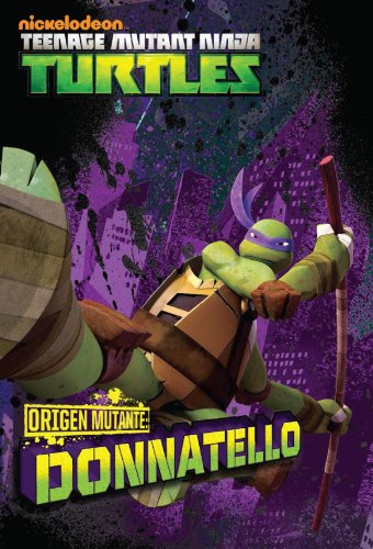 TORTUGAS NINJA: ORIGEN MUTANTE: DONATELLO (versión latinoamericana) (Nickelodeon: Teenage Mutant Ninja Turtles)
