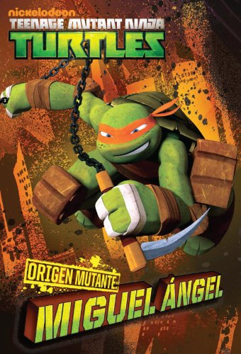 TORTUGAS NINJA: ORIGEN MUTANTE: MIGUEL ÁNGEL (versión latinoamericana) (Nickelodeon: Teenage Mutant Ninja Turtles)