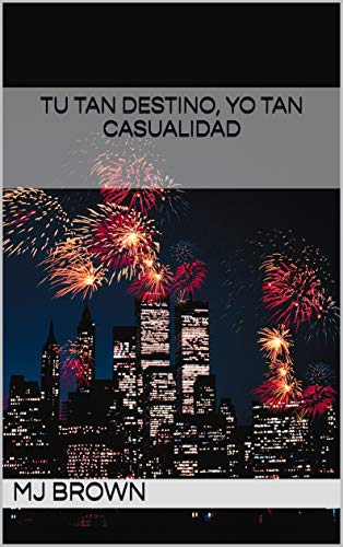 TU TAN DESTINO, YO TAN CASUALIDAD TU TAN DESTINO, YO TAN CASUALIDAD