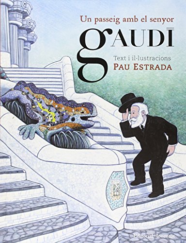 Un passeig amb el senyor Gaudi (ALBUMES ILUSTRADOS)