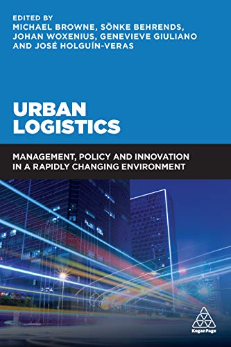 Urban Logistics: Management, Policy and Innovation in a Rapidly Changing Environment (English Edition)
