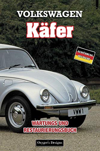 VOLKSWAGEN KÄFER: WARTUNGS UND RESTAURIERUNGSBUCH (German cars Maintenance and restoration books)