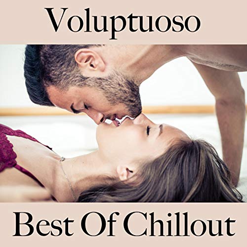 Voluptuoso: Best Of Chillout