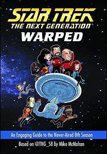 Warped: An Engaging Guide to the Never-Aired 8th Season (Star Trek: The Next Generation)