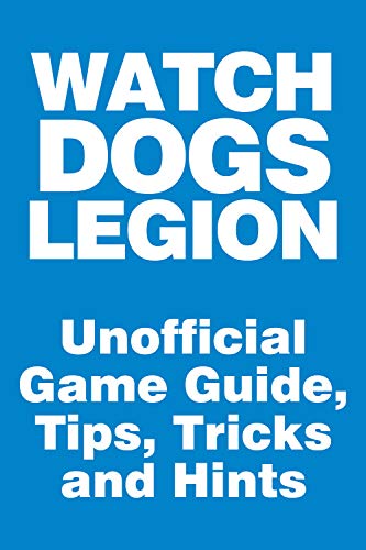 Watch Dogs: Legion - Unofficial Game Guide, Tips, Tricks and Hints: updated on November 16 (English Edition)