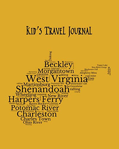 West Virginia Kid's Travel Journal: Record Children & Family Fun Holiday Activity Log Diary Notebook And Sketchbook To Write, Draw And Stick-In ... and Child Activities, on Golden Yellow