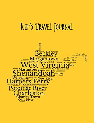 West Virginia: Kid's Travel Journal Record Children & Family Fun Holiday Activity Log Diary Notebook And Sketchbook To Write, Draw And Stick-In Scrapbook to Record Experiences and Child Activities