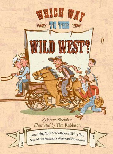 Which Way to the Wild West?: Everything Your Schoolbooks Didn't Tell You About Westward Expansion (English Edition)