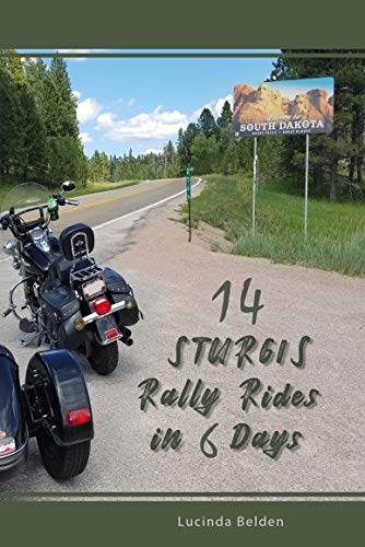 14 Sturgis Rally Rides in 6 Days: Enjoying the South Dakota Black Hills and More (English Edition)