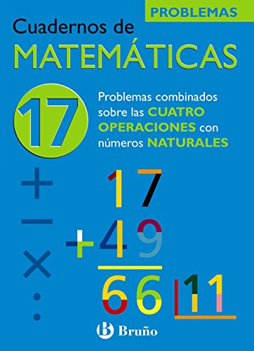 17 Problemas combinados sobre las 4 operaciones con naturales (Castellano - Material Complementario - Cuadernos De Matemáticas) - 9788421656846