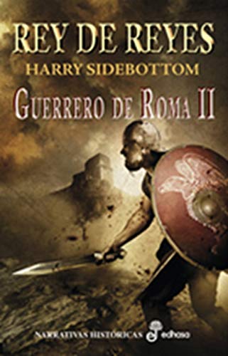 2. Rey de reyes: Guerrero de Roma II (Narrativas Históricas)