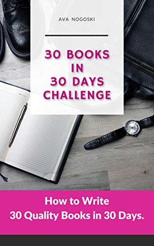 30 Books in 30 Days Challenge: How to Write 30 Quality Books in 30 Days (English Edition)