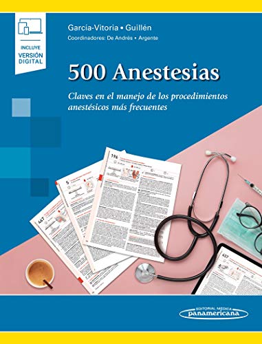 500 Anestesias: Claves En el manejo De Los Procedimientos Anestésicos más frecuentes (incluye versión digital)