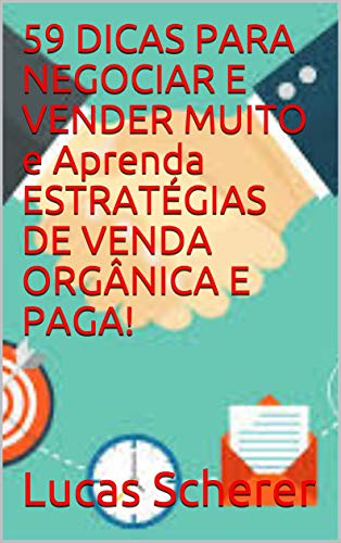 59 DICAS PARA NEGOCIAR E VENDER MUITO e Aprenda ESTRATÉGIAS DE VENDA ORGÂNICA E PAGA! (Portuguese Edition)