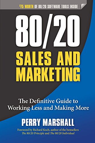80/20 Sales and Marketing: The Definitive Guide to Working Less and Making More (English Edition)