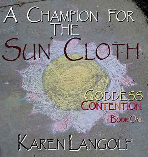 A Champion for the Sun Cloth (Goddess Contention Trilogy Book 1) (English Edition)