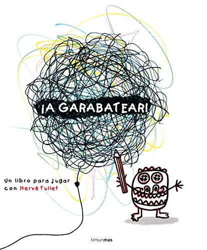 ¡A garabatear!: Un libro para jugar con Hervé Tullet (Libros de actividades)