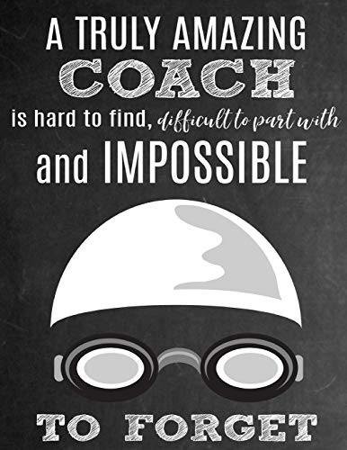 A Truly Amazing Coach Is Hard To Find, Difficult To Part With And Impossible To Forget: Thank You Appreciation Gift for Ice Swimming Coaches: Notebook | Journal | Diary for World's Best Coach