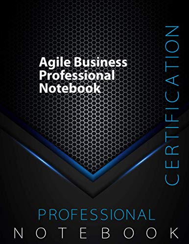 Agile Business Professional Certification Exam Preparation Notebook, 140 pages, Agile examination study writing notebook, Dotted ruled/blank double ... 8.5” x 11”, Glossy cover pages, Black Hex