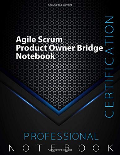 Agile Scrum Product Owner Bridge Certification Exam Preparation Notebook, 140 pages, Agile examination study writing notebook, Dotted ruled/blank ... 8.5” x 11”, Glossy cover pages, Black Hex