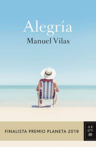 Alegría: Finalista Premio Planeta 2019 Alegría: Finalista Premio Planeta 2019