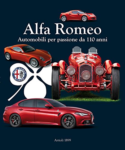 Alfa Romeo: Automobili per passione da 110 anni (Italian Edition)