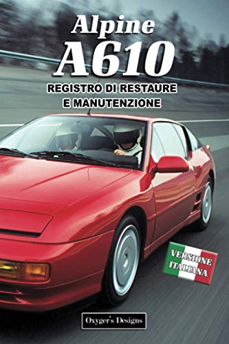 ALPINE A610: REGISTRO DI RESTAURE E MANUTENZIONE (French cars Maintenance and Restoration books)