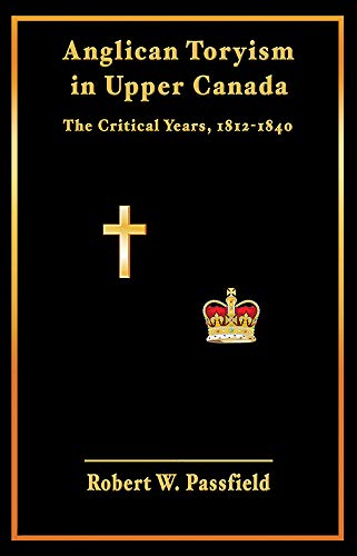 Anglican Toryism in Upper Canada: The Critical Years, 1812-1840 (English Edition)