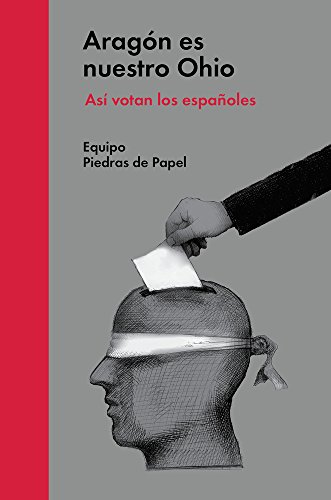 Aragón es nuestro Ohio: Así votan los españoles (ENSAYO POLITICO)