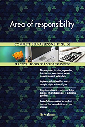 Area of responsibility All-Inclusive Self-Assessment - More than 710 Success Criteria, Instant Visual Insights, Comprehensive Spreadsheet Dashboard, Auto-Prioritized for Quick Results