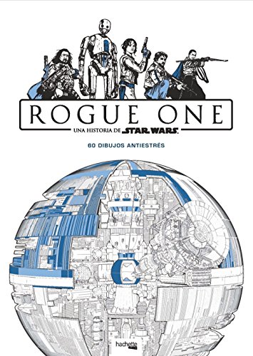 Arteterapia. Star Wars. Rogue One (Hachette Heroes - Star Wars - Colorear)