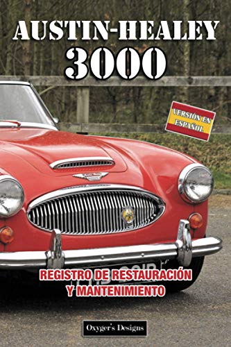AUSTIN-HEALEY 3000: REGISTRO DE RESTAURACIÓN Y MANTENIMIENTO (British cars Maintenance and Restoration books)