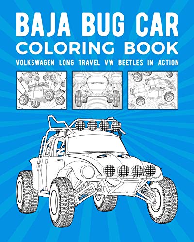 Baja Bug Car Coloring Book: Volkswagen Long Travel VW Beetles In Action