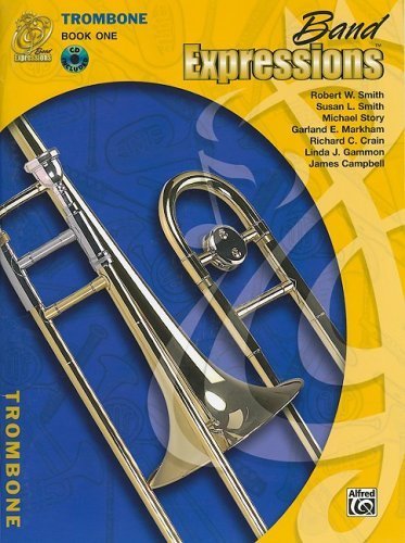 Band Expressions, Trombone Edition: Book one (Expressions Music Curriculum[tm]) by Smith, Robert W., Smith, Susan L., Story, Michael, Markham, (2005) Paperback
