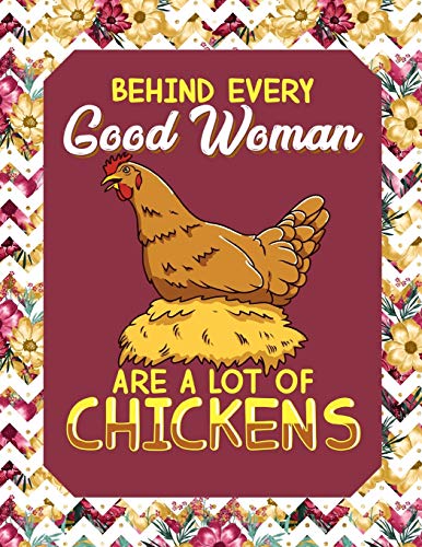 Behind Every Good Woman Are A Lot Of Chickens: Sketchbook 8.5 x 11 Blank Paper 100 Pages Notebook For Drawing Art Journal