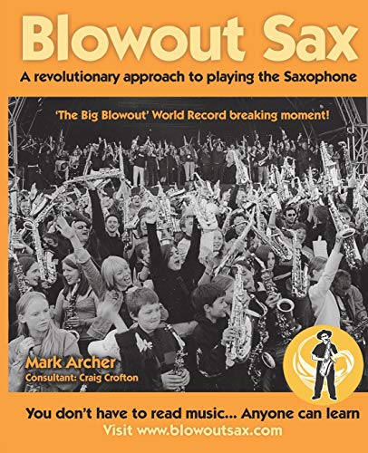 Blowout Sax: A revolutionary approach to playing the Saxophone for beginners