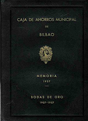 Caja de Ahorros Municipal de Bilbao. Memoria 1957 / Bodas de Oro 1907-1957