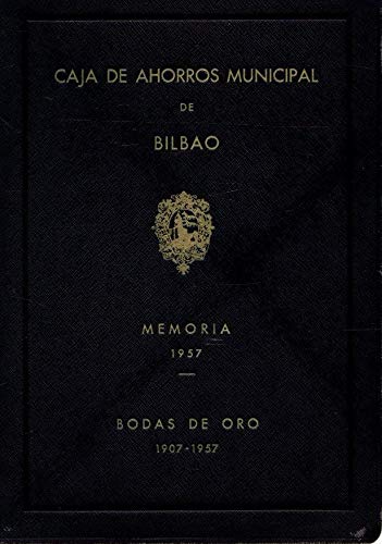 Caja de Ahorros y Monte de Piedad Municipal de Bilbao 1907-1957