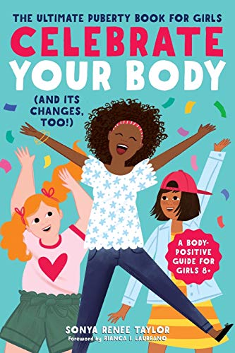 Celebrate Your Body (and Its Changes, Too!): The Ultimate Puberty Book for Girls: 1