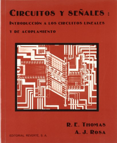 Circuitos y señales: introduccion a los circuitos lineales y de acoplamiento Circuitos y señales: introduccion a los circuitos lineales y de acoplamiento