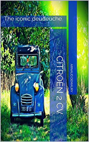 Citroën 2 CV: The iconic deudeuche (English Edition)